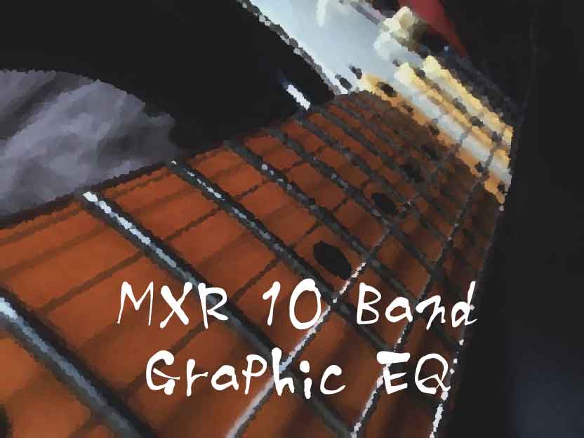 MXR 10 Band Graphic EQ(10バンドグラフィックイコライザー)